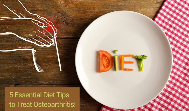 5 Essential Diet Tips to Treat Osteoarthritis