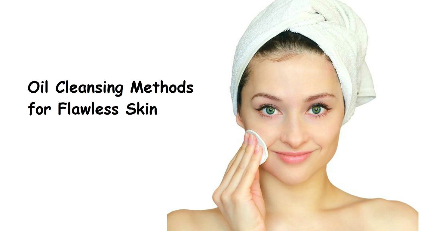 Oil Cleansing Methods for Fairer Skin